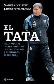 El Tata. Vida y obra de Gerardo Martino.