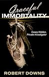 Graceful Immortality by Robert Downs