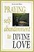 Praying Self-Abandonment to Divine Love