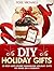 DIY Holiday Gifts: 30 Best-...