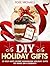 DIY Holiday Gifts by Rose Michaels