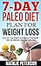 PALEO DIET PLAN: 7-Day Paleo Diet Plan for Weight Loss: Burn Fat, Lose Weight and Improve Your Health With the Ultimate Paleo Diet Meal Plan: Enjoy 35 Lip Smacking Paleo Recipes for Every Day!