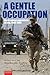 A Gentle Occupation: Dutch Military Operations in Iraq, 2003-2005