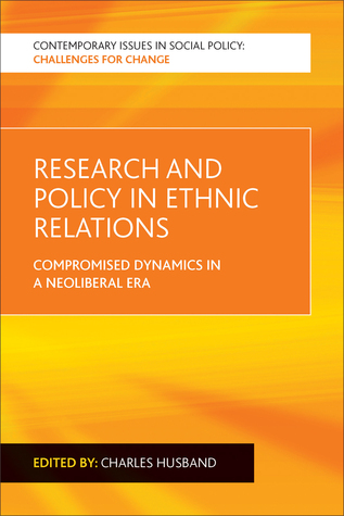 Research and Policy in Ethnic Relations: Compromised Dynamics in a Neoliberal Era (Contemporary Issues in Social Policy)