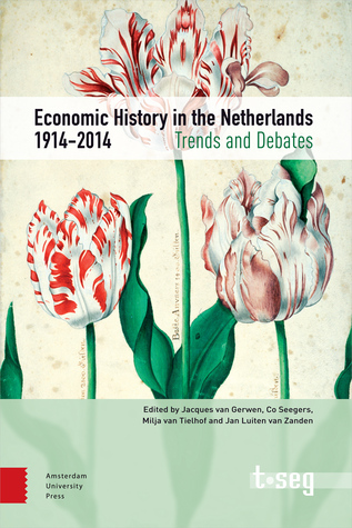 Economic History in the Netherlands, 1914-2014: Trends and Debates (TSEG)