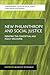 New Philanthropy and Social Justice: Debating the Conceptual and Policy Discourse (Contemporary Issues in Social Policy)