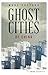 Ghost Cities of China: The Story of Cities without People in the World's Most Populated Country (Asian Arguments)
