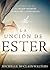 La Unción de Ester by Michelle McClain-Walters