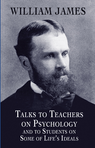Talks to Teachers on Psychology and to Students on Some of Life's Ideals (Dover Books on Biology, Psychology, and Medicine)