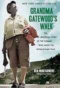 Grandma Gatewood&#x27;s Walk: The Inspiring Story of the Woman Who Saved the Appalachian Trail 