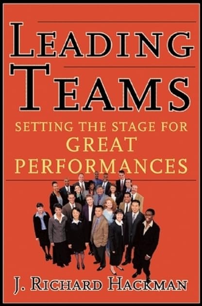 Leading Teams: Setting the Stage for Great Performances