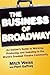 The Business of Broadway: A...