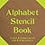 Alphabet Stencil Book: Letters & Numbers for all Craft & Design Projects