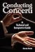 Conducting Concerti: A Technical and Interpretive Guide