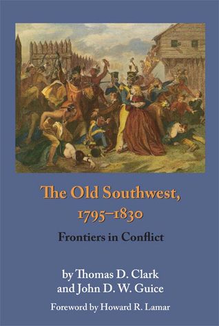 The Old Southwest, 1795–1830: Frontiers in Conflict (Paperback)
