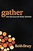 Gather: Why God Calls His People Together