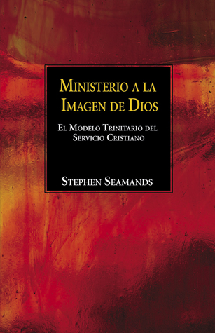 Ministerio a la Imagen de Dios: El Modelo Trinitario del Servicio Cristiano (Spanish Edition)
