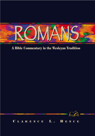 Romans: A Commentary for Bible Students (Wesleyan Bible Study Commentary)