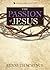 The Passion of Jesus (Thirty Days of Deeper Devotion in Mark) (Jesus Devos)