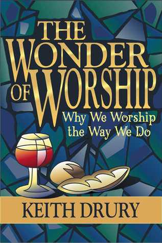The Wonder of Worship: Why We Worship the Way We Do (Paperback)