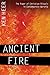 Ancient Fire by Ken Heer