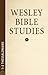 Wesley Bible Studies 1-2 Thessalonians