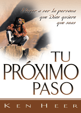 Tu Proximo Paso: Llegar a Ser la Persona que Dios Quiere que Seas (Good Start) (Spanish Edition) (Good Start Series)