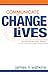Communicate to Change Lives...