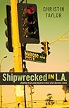 Shipwrecked in L.A. by Christin Taylor