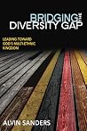 Bridging the Diversity Gap: Leading Toward God's Multi-Ethnic Kingdom Bridging the Diversity Gap: Leading Toward God's Multi-Ethnic Kingdom