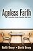Ageless Faith: A Conversation between Generations about Church
