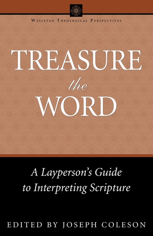 Treasure the Word: A Laypersons Guide to Interpreting Scripture (Wesleyan Theological Perspectives)