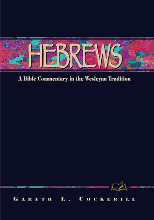 Hebrews: A Commentary for Bible Students (Wesleyan Bible Study Commentary)