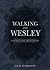 Walking with Wesley: A Nine...