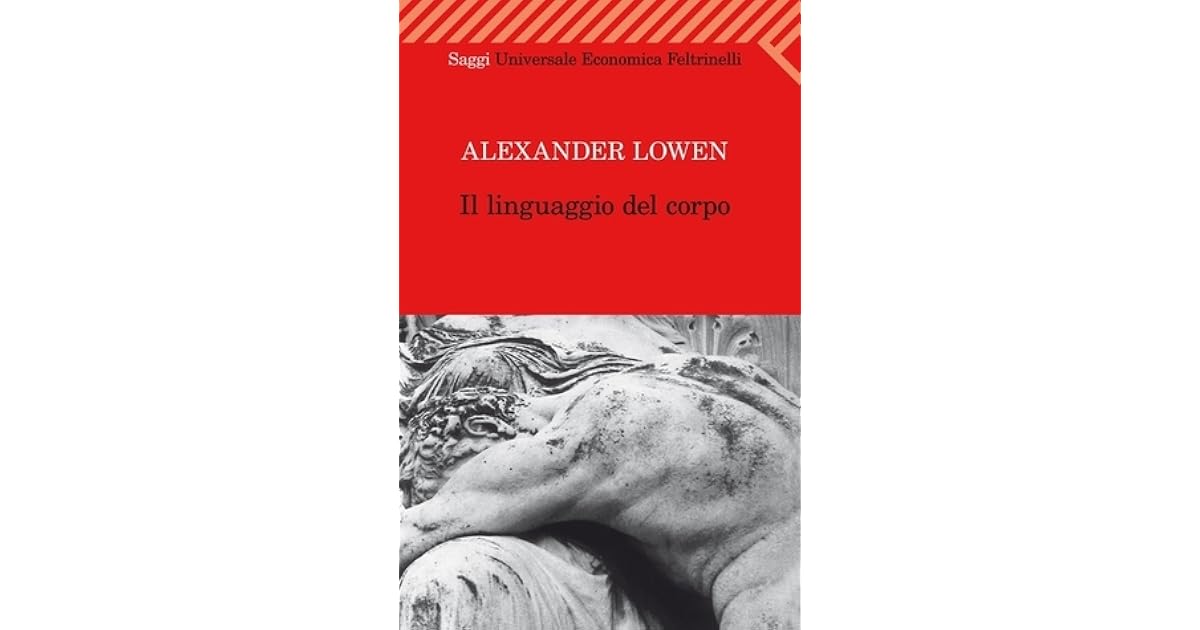 Il linguaggio del corpo by Alexander Lowen