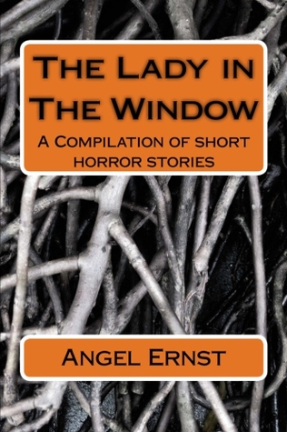 The Lady in The Window A compilation of short Horror stories