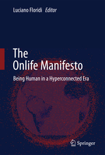 The Onlife Manifesto: Being Human in a Hyperconnected Era (Hardcover)