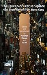 The Queen of Statue Square: New Short Fiction from Hong Kong