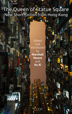 The Queen of Statue Square: New Short Fiction from Hong Kong