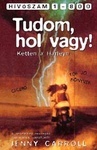 Tudom, hol vagy! by Jenny Carroll Tudom, hol vagy! by Jenny Carroll