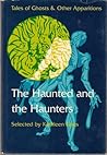 The Haunted and the Haunters: Tales of Ghosts and Other Apparitions The Haunted and the Haunters: Tales of Ghosts and Other Apparitions