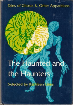 The Haunted and the Haunters: Tales of Ghosts and Other Apparitions