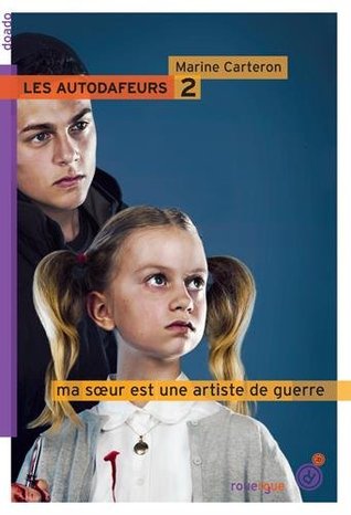 Ma soeur est une artiste de guerre (Les autodafeurs, #2)