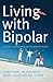 Living with Bipolar: A Guide to Understanding and Managing the Disorder
