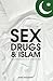 Sex, Drugs & Islam: Autobiography of an X Fighter Pilot
