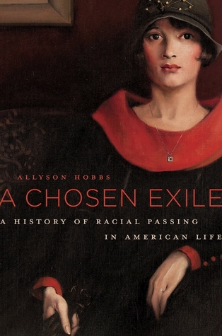A Chosen Exile: A History of Racial Passing in America (Hardcover)