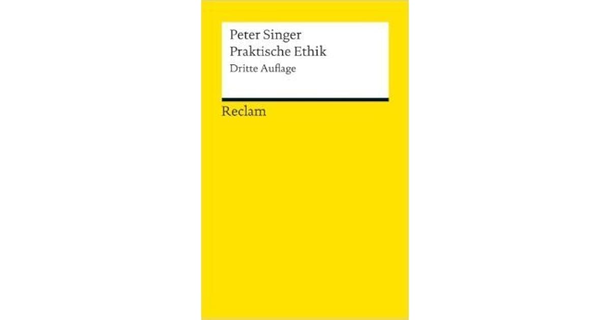 Praktische Ethik Peter Singer Praktische Ethik by Peter Singer