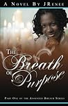 The Breath of Purpose (The Anointed Breath #1) The Breath of Purpose (The Anointed Breath #1)