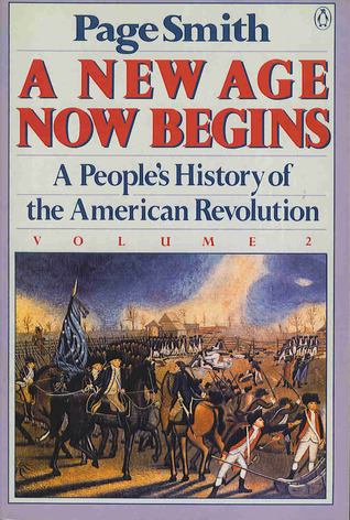 A New Age Now Begins: A People's History of the American Revolution, Vol 2 (Paperback)