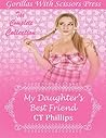 My Daughter's Best Friend: The Complete Collection (CT Phillips) My Daughter's Best Friend: The Complete Collection (CT Phillips)